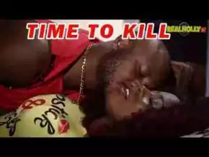Video: Latest Nollywood Movies ::: Time to Kill